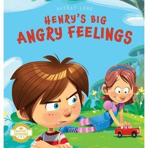 Henry's Big Angry Feelings: Social Emotional Book To Help Kids With Anger Manage